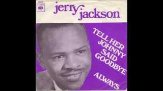 Jerry Jackson - Tell Her Johnny Said Goodbye