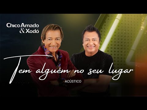 Tem alguém no seu lugar (Acústico) -Chico Amado e Xodó