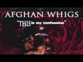 Afghan Whigs - This Is My Confession