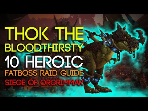 Thok the Bloodthirsty 10 Man Heroic Siege of Orgrimmar Guide - FATBOSS