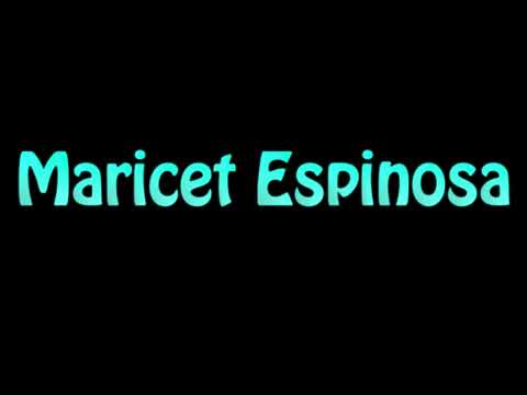 Learn How To Pronounce Maricet Espinosa