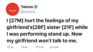 I Hurt The Feelings Of My Girlfriend's Sister While I Was Performing Stand Up. | Complete story