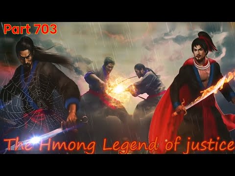 Ntxoov kav The Hmong Legend Part 703 - Tub Hooj cuab - tus neeg phem - Sword fighter for justice