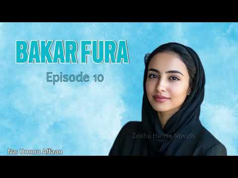 BAKAR FURA - Episode 10 - Latest Hausa Audio Novel