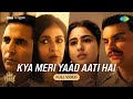Kya Meri Yaad Aati Hai Full Video Sky Force Akshay Kumar Veer P Sara Nimrat Tanishk Vishal M Irshad