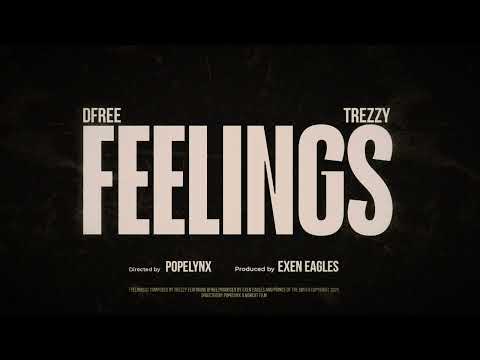 DFree ft Trezzy - Feelings (Official Music Video)