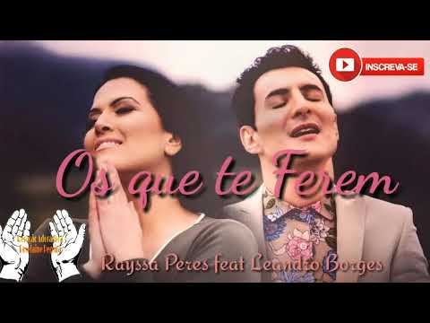 Rayssa Peres e Leandro Borges OS QUE TE FEREM
