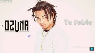 Ozuna - Te Fuiste ...LETRA