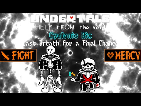 UNDERTALE: Help from the Void - Phase 5: "Last Breath for a Final Chance" Cyclonic Mix