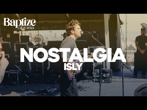 Nostalgia - ISLY Live From Baptize CA 2024