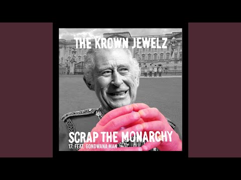 Scrap The Monarchy (feat. Gondwana Man) (Mix 17)