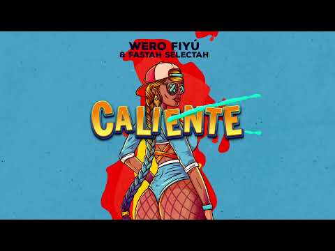 Wero Fiyú & Fastah Selectah - Caliente