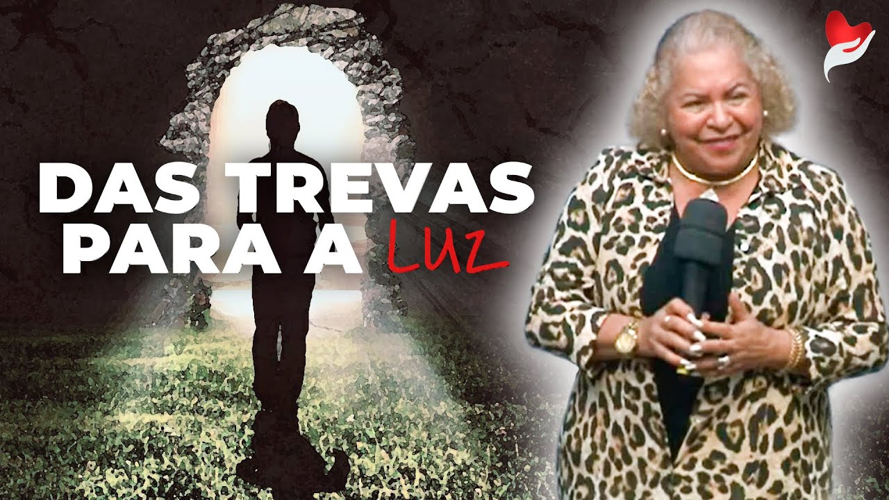 DAS TREVAS PARA A LUZ | PASTORA TÂNIA TEREZA