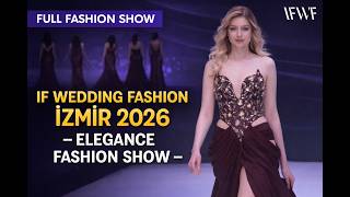 IF WEDDING FASHION İZMİR 2026 - ELEGANCE FASHION SHOW