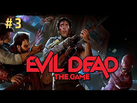 EVIL DEAD THE GAME Gameplay Walkthrough Longplay Part 3 - No Commentary