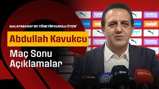 🔴 Galatasaray SK Yönetim Kurulu Üyesi Abdullah Kavukcu, maç sonrasında açıklamalarda bulundu