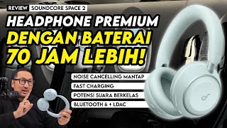 Review Soundcore Space 2 | Baterai SUPER Awet, ANC Mantap, Premium dgn Harga Murah