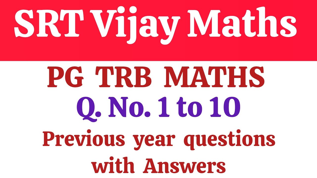 PG TRB MATHS 🔥Q.no.1 to 10 IMPORTANT 10 QUESTIONS WITH EXPLANATION 💥 SRT Vijay Maths 💯