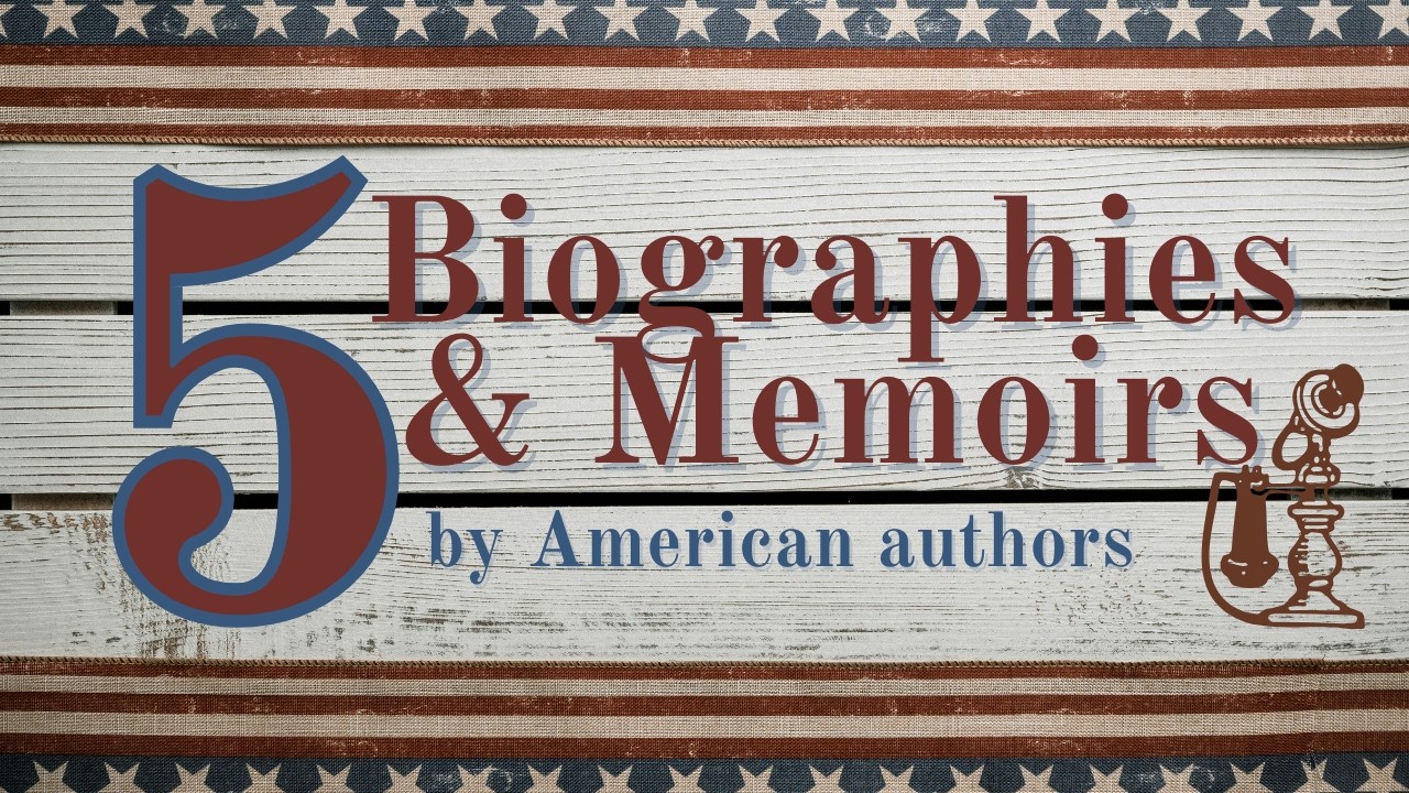 5 Classic Memoirs & Biographies by American Authors - perfect for your April TBR!