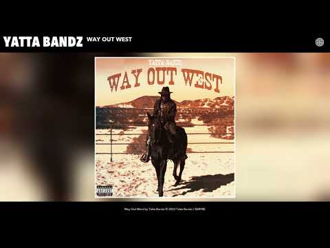 Yatta Bandz - Way Out West (Official Audio)