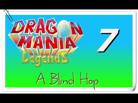 A Blind Hop - Dragon Mania Legends - Part 7