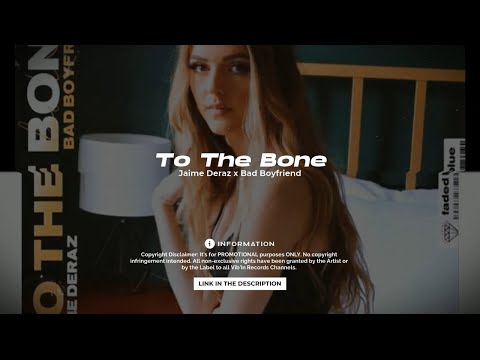 Jaime Deraz x Bad Boyfriend - To The Bone