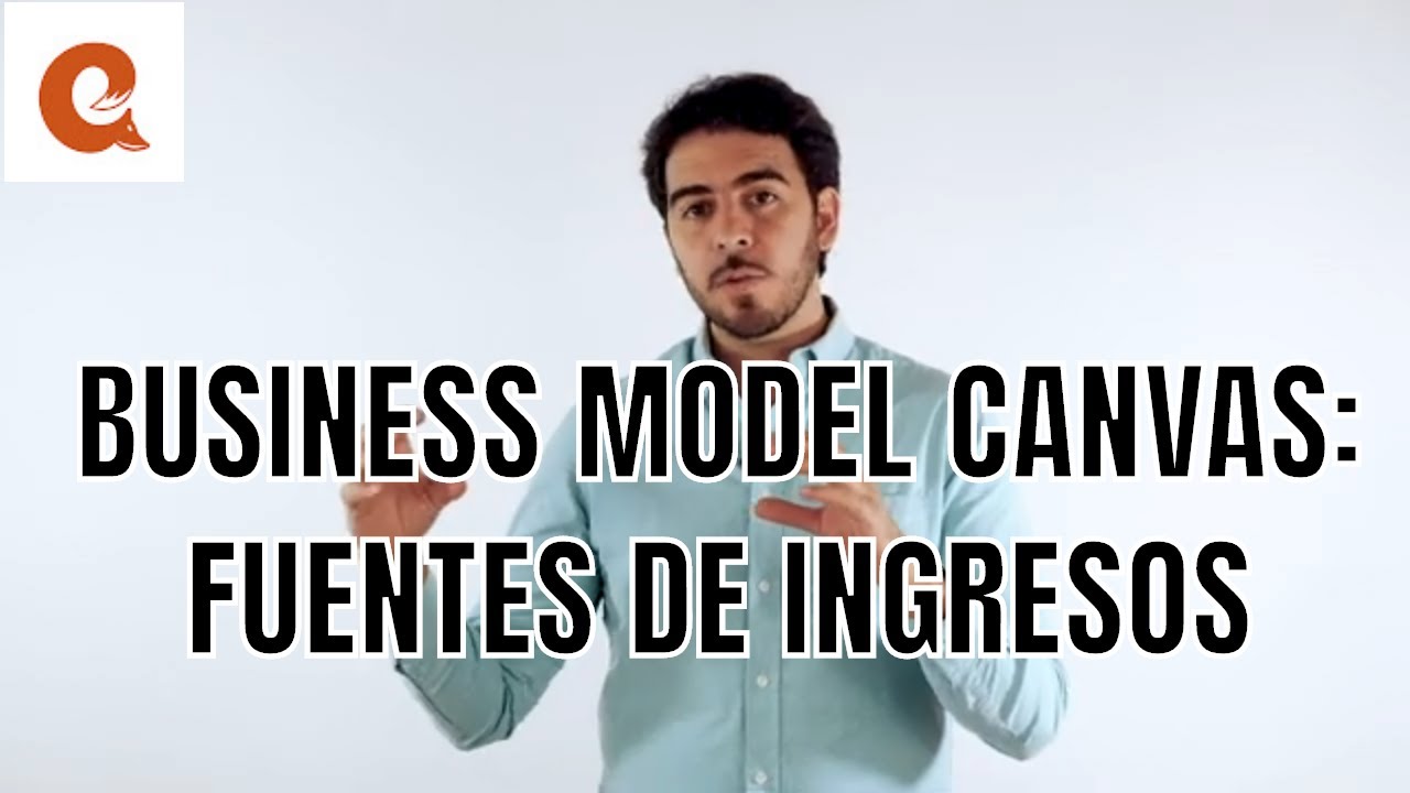 BUSINESS MODEL CANVAS: Fuentes de Ingresos