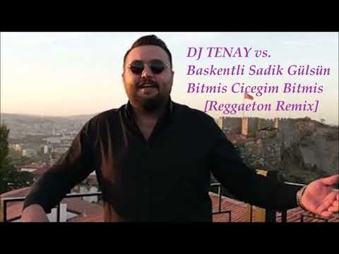 DJ TENAY vs. Baskentli Sadik -  Bitmis Cicegim Bitmis [Reggaeton Remix] 2023 (Ankara Oyun Havasi)