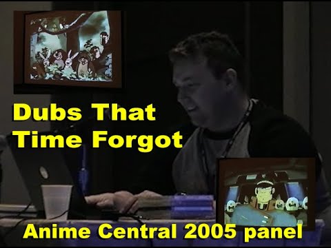 Dubs That Time Forgot - Anime Central 2005 panel #acen