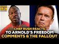 Chef Rush On Schwarzenegger's Remarks: It's Not Just About Freedom, It's About Doing The Right Thing