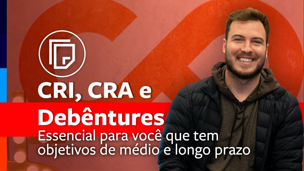 Por que você deve ter CRI, CRA e Debêntures na sua carteira?