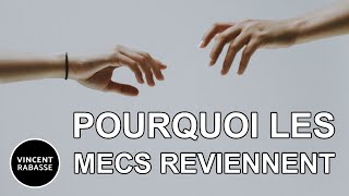 Pourquoi LES HOMMES REVIENNENT TOUJOURS - 3 Raisons (Conseil RELATION pour FEMME @VincentRabasse)