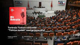 Terörsüz Türkiye sürecinde “Türkiye modeli” nasıl ortaya çıktı?