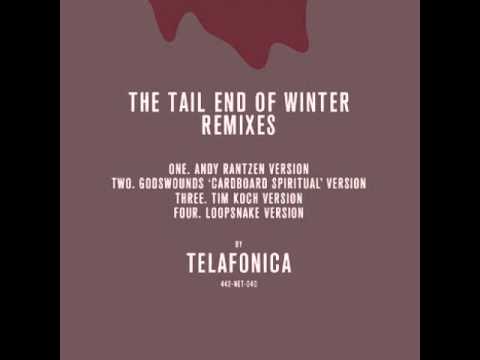 telafonica - The Tail End of Winter (Andy Rantzen's reversion)