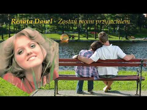 Renata Danel -  Zostań moim przyjacielem