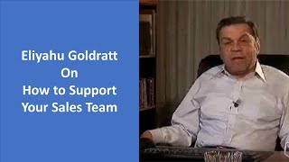 Eliyahu Goldratt on Supporting Your Sales Team