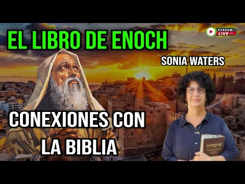 LIBRO DE ENOCH 🕎 IMPACTANTES REVELACIONES EN LA BIBLIA CON SONIA WATERS