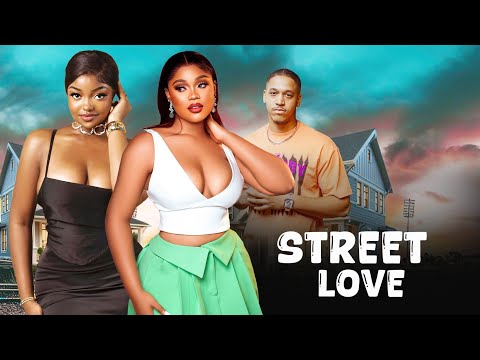 STREET LOVE (full movie) 2025 NIGERIA MOVIE