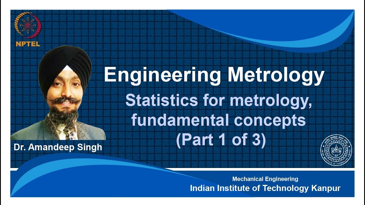 noc18-me62 Lec 39-Statistics for metrology, fundamental concepts (part 1 of 3)