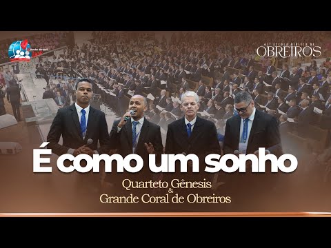 É Como um Sonho | Quarteto Gênesis e o Grande Coral de Obreiros | 67ª EBO | 2023