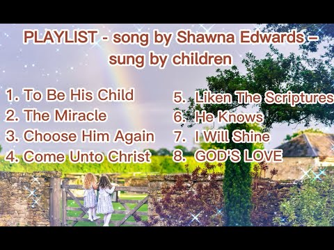 PLAYLIST - song by Shawna Edwards – sung by children (praise God at all times)