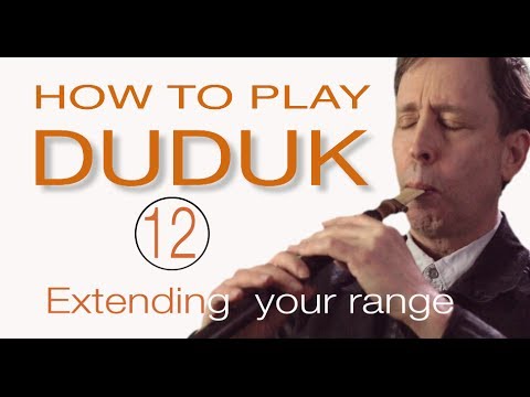 HOW TO PLAY DUDUK 12 - EXTENDING YOUR RANGE