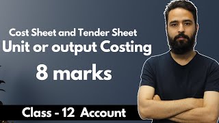 Unit or output Costing || Cost Sheet and Tender Sheet || NEB Class 12 Account || 8 Marks