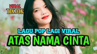 Download lagu ATAS NAMA CINTA || Lagu Pop Terpopuler‼️ mp3