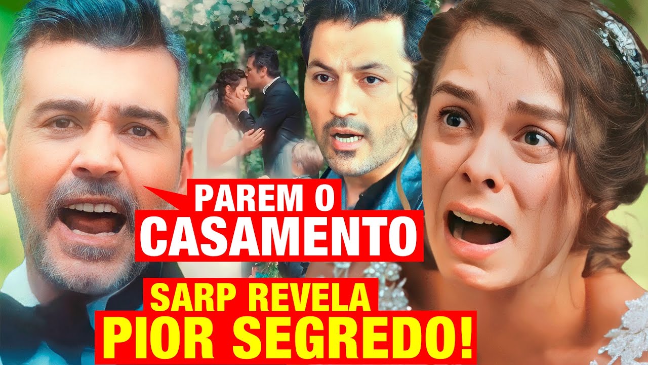 FORÇA DE MULHER - Sarp VOLTA DURANTE CASAMENTO de Bahar e Arif! PARA cerimônia com PIOR SEGREDO!