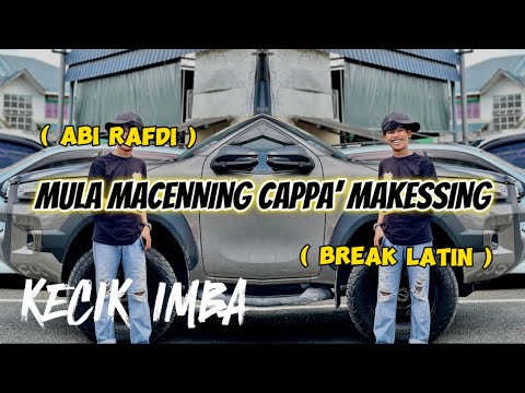 KECIK IMBA - MULA MACENNING CAPPA’ MAKESSING ( BREAK LATIN )