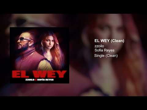 zzoilo, Sofia Reyes - El Wey (Clean Version)