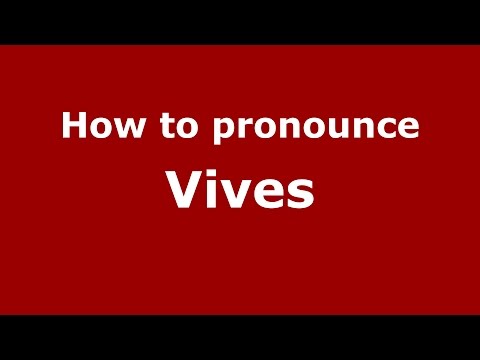How to pronounce Vives