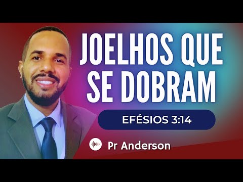 POR ESTA CAUSA ME PROSTRO DE JOELHOS [Efésios 3:14] Pr Anderson Teodoro