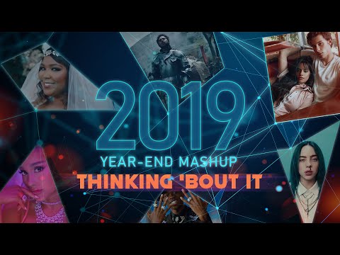 Year End Mashup 2019 | Thinking 'Bout it | OFFICIAL